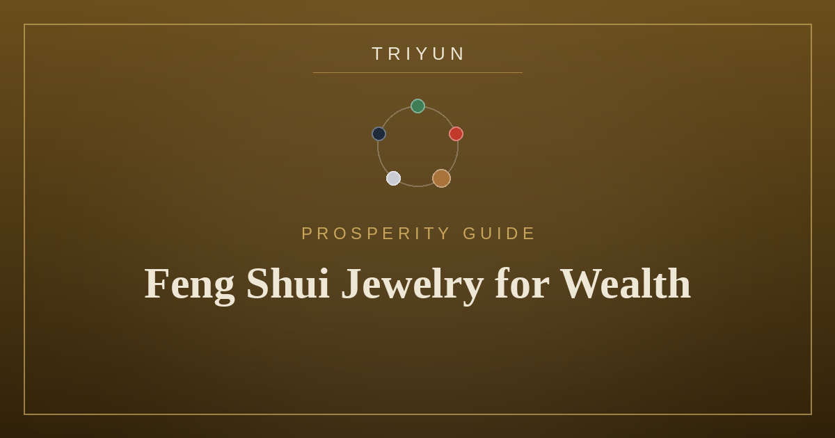 Feng Shui Jewelry for Wealth & Luck: A Beginner's Guide - TRIYUN