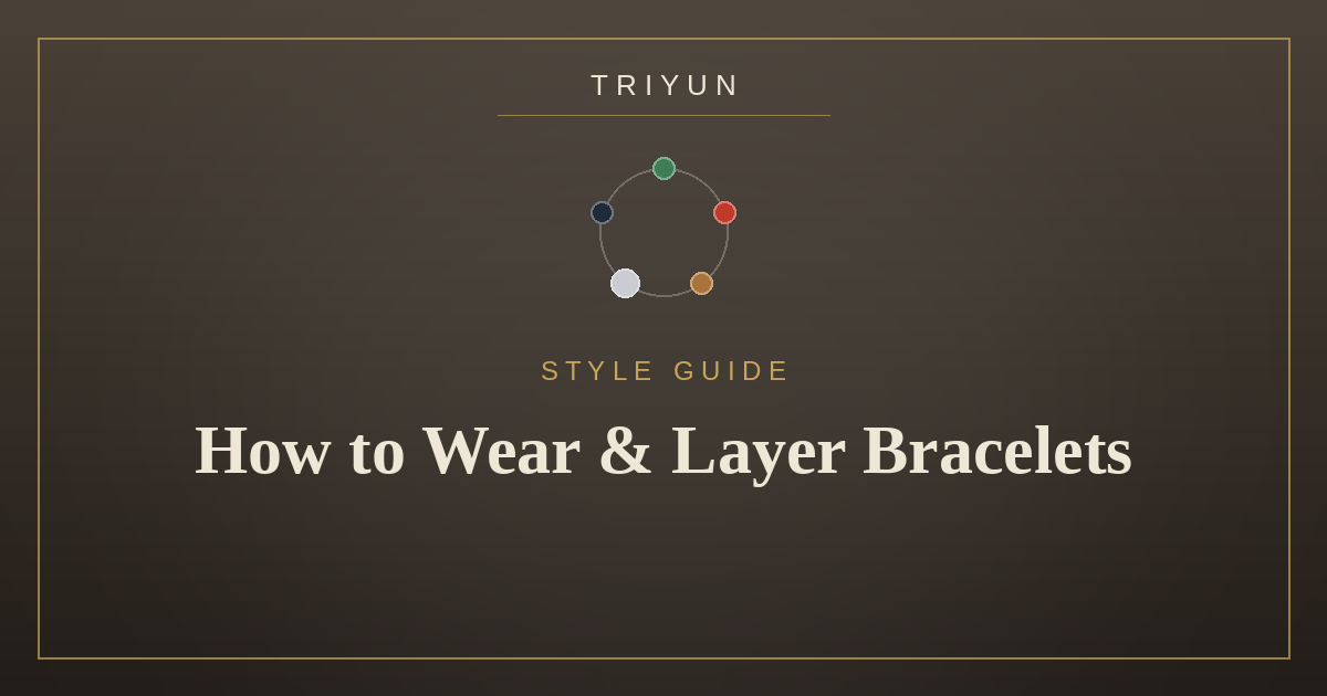 How to Wear & Layer Element Bracelets: A Simple Style Guide - TRIYUN